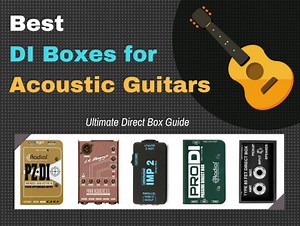 Best DI Box for Acoustic Guitar 2024 [Most Trusted Guide]