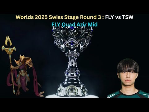 Worlds 2025 Swiss Stage Round 3: FLY vs TSW (FLY Quad Azir Mid POV)