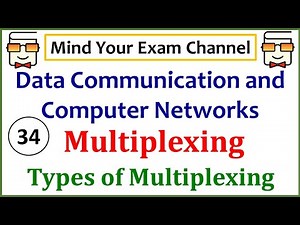 Multiplexing | Types of Multiplexing | Data Communication & Computer Networks Course | Lecture 34