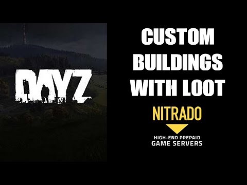 DayZ XML Server Mods: How To Spawn Buildings & Structures In Custom Locations With Items & Loot