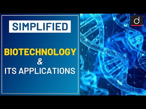 Biotechnology and its Applications (Part 01) - Simplified | Drishti IAS English
