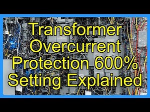 Transformer Overcurrent Protection 600% Setting Explained