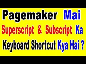 What is the Keyboard Shortcut For Superscript & Subscript In Pagemaker 7.0 In Hindi