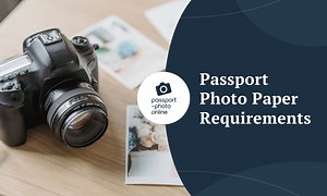 Passport Photo Paper Requirements [Glossy, Matte & More]