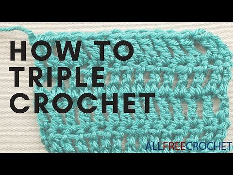 How To: Triple Crochet