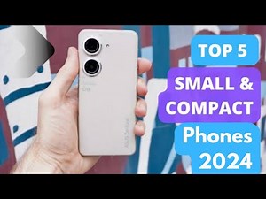 Top 5 Best Small & Compact Phones 2024