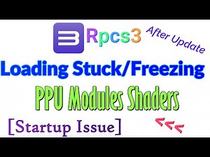 Rpcs3 | How to fix Loading stuck on PPU Modules Shaders