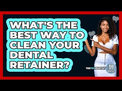 What's The Best Way To Clean Your Dental Retainer? - The Pro Dentist