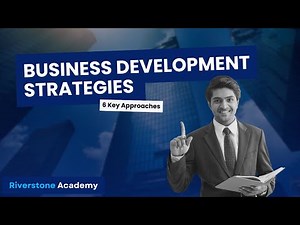 Business Development Strategies: 6 Key Approaches Explained