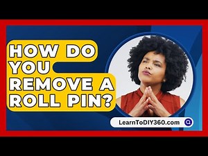 How Do You Remove A Roll Pin? - LearnToDIY360.com
