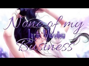 Nightcore - None Of my Business (Lyrics) - 1 Hour