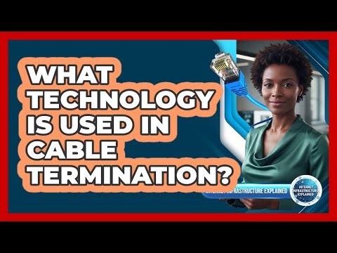 What Technology Is Used In Cable Termination?