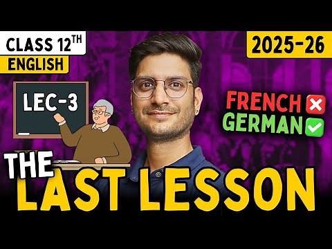 LEC-3 | The Last Lesson | Class 12 English Chapter 1 Explained in Simple Way 📘 | NCERT 2025