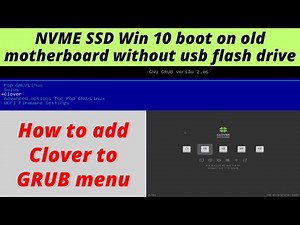 Boot Windows from NVME SSD on old motherboard without usb flash drive. Add Clover to GRUB menu.