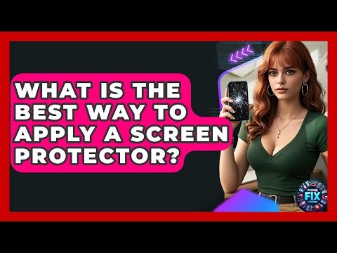 What Is The Best Way To Apply A Screen Protector? - Phone Fix and Features