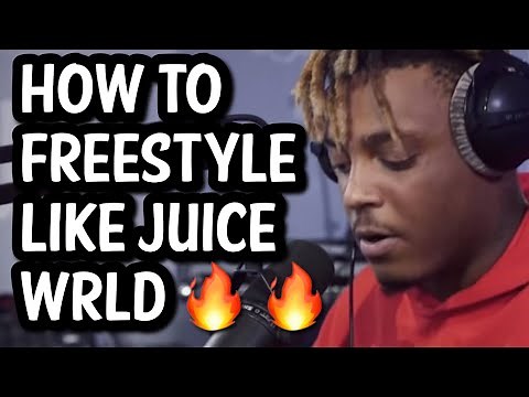 HOW TO FREESTYLE LIKE JUICE WRLD