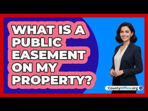 What Is a Public Easement on My Property?