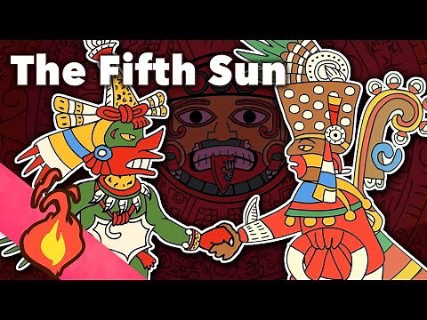 The Fifth Sun - Aztec Myths - Extra Mythology