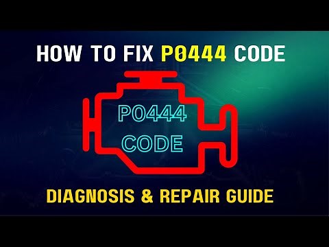 How to Fix P0444 Code | Diagnosis & Repair Guide |