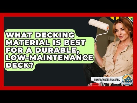 What Decking Material Is Best For A Durable, Low-maintenance Deck? - Home Remodeling Gurus
