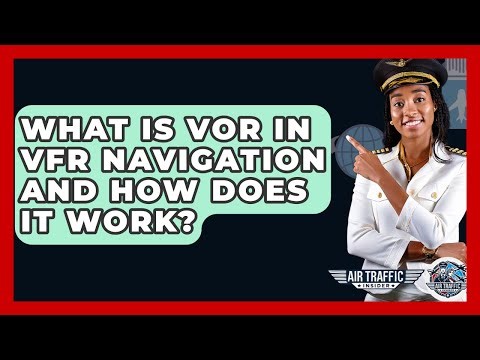 What Is VOR In VFR Navigation And How Does It Work? - Air Traffic Insider