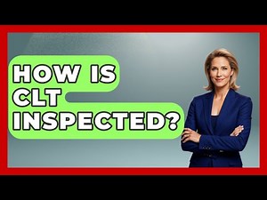How Is CLT Inspected? - Civil Engineering Explained