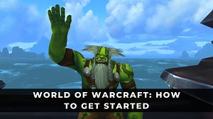 World of Warcraft: How to Get Started