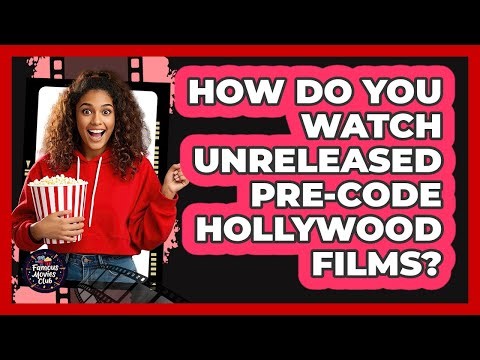 How Do You Watch Unreleased Pre-Code Hollywood Films? - Famous Movies Club