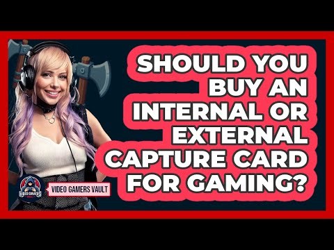 Should You Buy An Internal Or External Capture Card For Gaming? - Video Gamers Vault