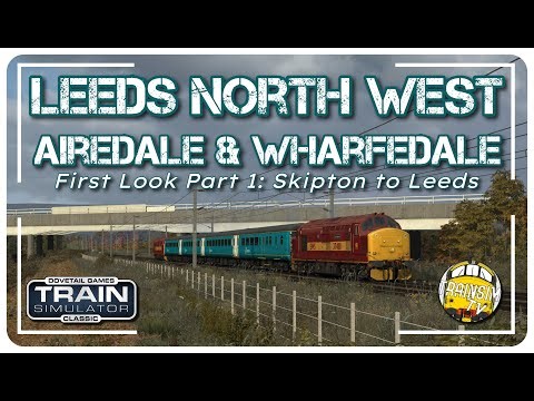 LEEDS NORTH WEST | AIREDALE & WHARFEDALE | SKIPTON - LEEDS | TRAIN SIMULATOR CLASSIC