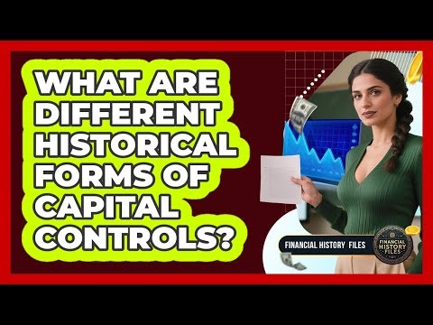 What Are Different Historical Forms Of Capital Controls?