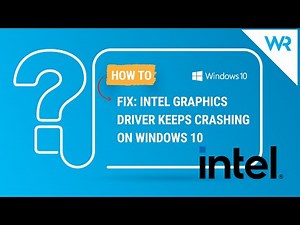 FIX: Intel graphics driver keeps crashing on Windows 10