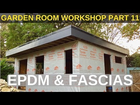 Garden Room Workshop: Part 11. EPDM & Fascias