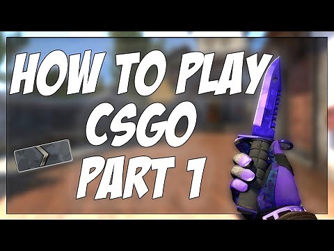 HOW TO PLAY CSGO PT 1 | CSGO BEGINNER TUTORIAL