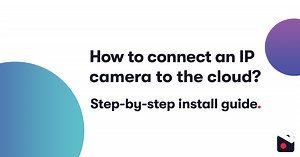 How to Connect IP Cameras to the Cloud and Get Cloud Storage