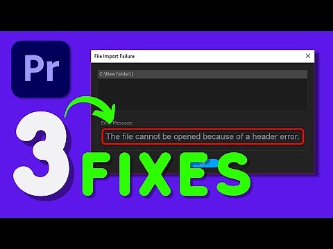 Premiere Pro: "The File Cannot Be Opened Because of a Header Error” (3 Solutions)