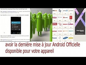 Comment avoir et Flasher la dernière mise à jour disponible pour Android
