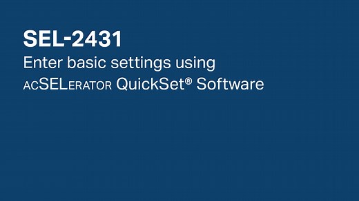 SEL-2431: Enter Basic Settings Using ACSELERATOR QuickSet Software - SEL Video Support Portal