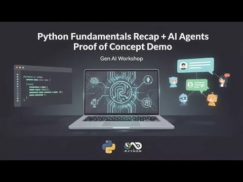 Python Fundamentals Recap + AI Agents Proof of Concept Demo | Gen AI Workshop