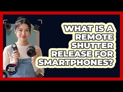What Is A Remote Shutter Release For Smartphones?