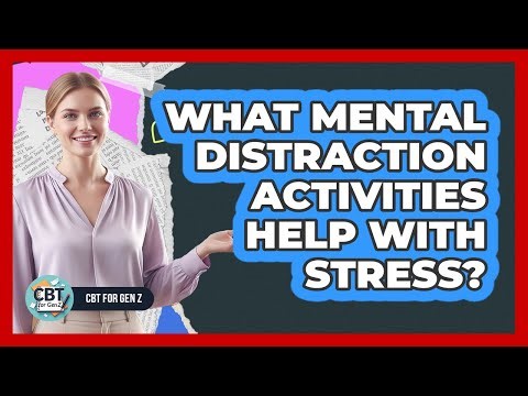 What Mental Distraction Activities Help With Stress?