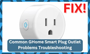6 Common GHome Smart Plug Outlet Problems Troubleshooting - DIY Smart Home Hub