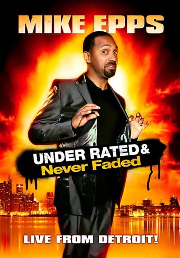 Mike Epps: Under Rated &  Never Faded (2009)