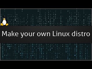 Make your own Linux distro - 2020