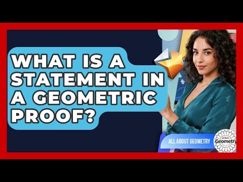 What Is A Statement In A Geometric Proof? - All About Geometry