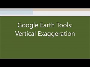Vertical Exaggeration Tool in Google Earth