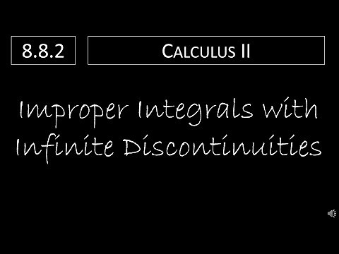 Calculus II - 8.8.2 Improper Integrals with Infinite Discontinuities