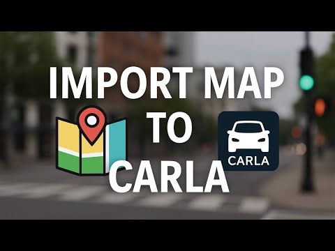 Import Custom Map to CARLA Simulator | Step-by-Step Tutorial