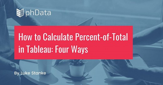 How to Calculate Percent of Total in Tableau: Four Ways