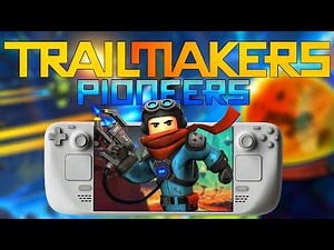 Trailmakers 2.0 Pioneers on Steam Deck – Performance, Battery Life & Best Settings!